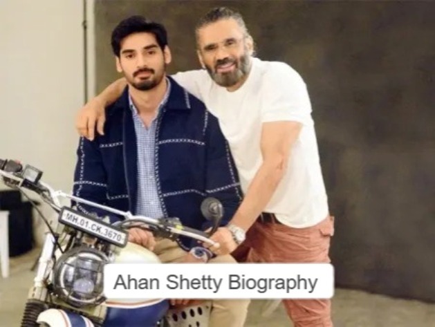 Ahan Shetty Biography सनील शेट्टी के बेटे की बायोग्राफी, सफर और सच्चाई